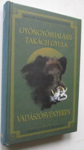 Gyngyshalszi Takch Gyula - Vadszsvnyeken