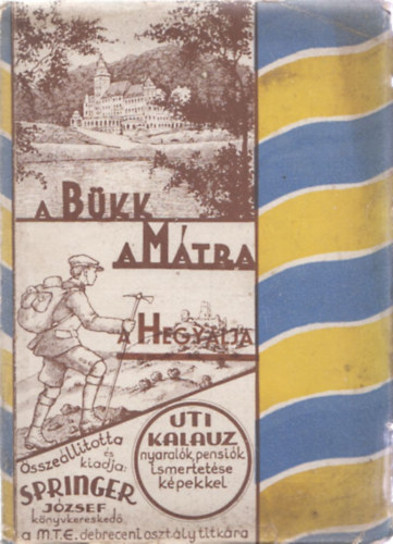 B�kk, M�tra, Hegyalja utikalauz - Nyaral�k, penzi�k ismertet�se (II.kiad�s)