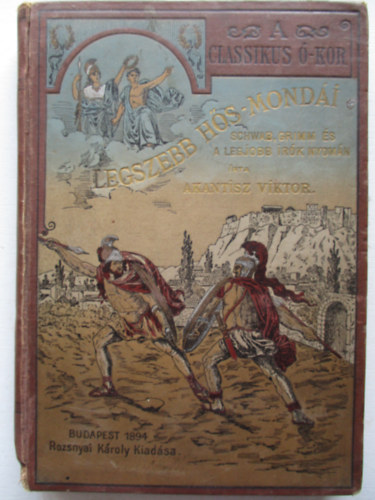 Akantisz Viktor - A klassikus ókor legszebb hős-mondái (az ifjuság számára)