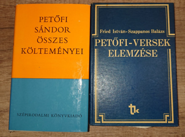 Fried Istv�n-Szappanos Bal�zs Pet�fi S�ndor - 2 k�nyv a Pet�fit tanul�knak: Pet�fi S�ndor �sszes k�ltem�nyei, Pet�fi-versek elemz�se