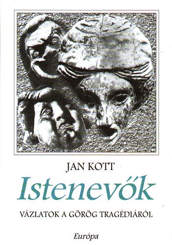 Jan Kott - Istenevk - Vzlatok a grg tragdirl