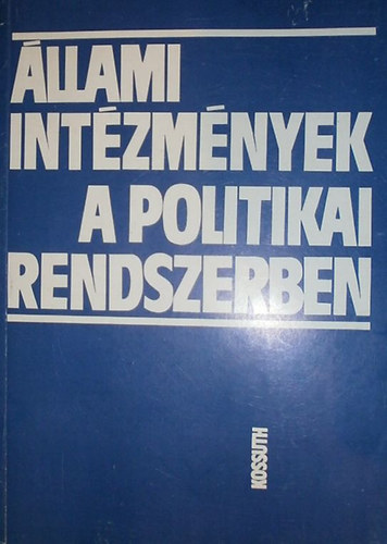 Halsz Jzsef - Sri Jnos  (szerk.) - llami intzmnyek a politikai rendszerben