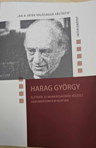 Harag Gy�rgy �let�r�l �s munk�ss�g�r�l k�sz�lt dokumentumfilm alapj�n