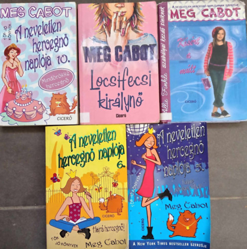 Meg Cabot - (3 db) Meg Cabot ifjsgi regny: Mindrkk hercegn + Locsifecsi kirlyn + Ksrt a mlt + Talpig rzsasznben + Hajr hercegn