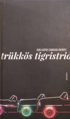 Guillermo Cabrera Infante - Trükkös tigristrió