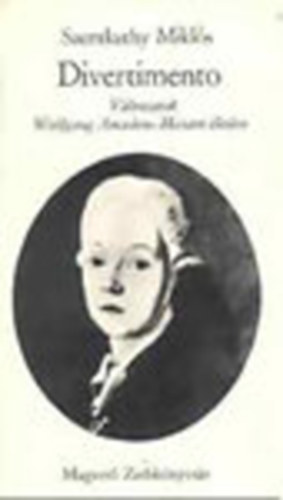 Szentkuthy Miklós - Divertimento-Változatok Wolfgang Amadeus Mozart életére I