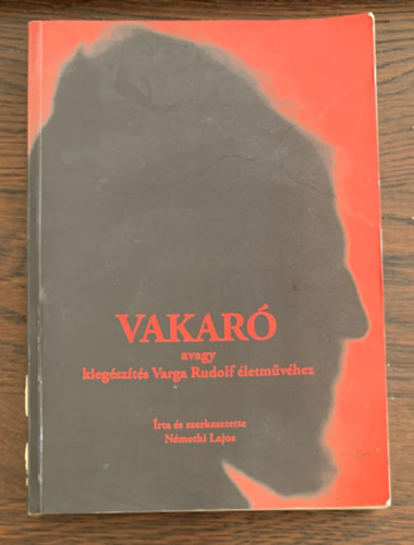 N�meth Lajos - Vakar� avagy kieg�sz�t�s Varga Rudolf �letm�v�hez
