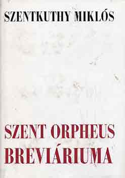 Szentkuthy MIklós - Szent Orpheus breviáriuma I-IV.