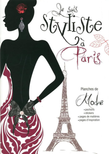 Je suis styliste a Paris: Planches de mode (Stylist vagyok Prizsban: Divattblk francia nyelven) foglalkoztatknyv matrickkal