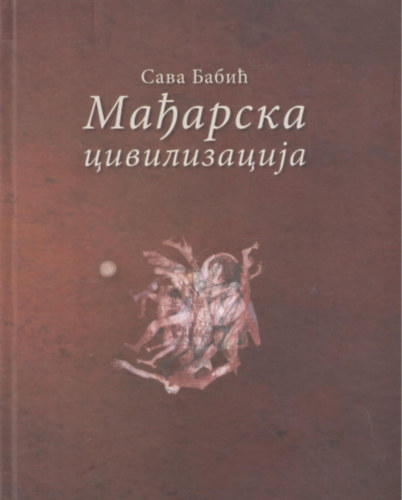 Sava Babi - Maarska civilizacija: uvod u hungarologiju