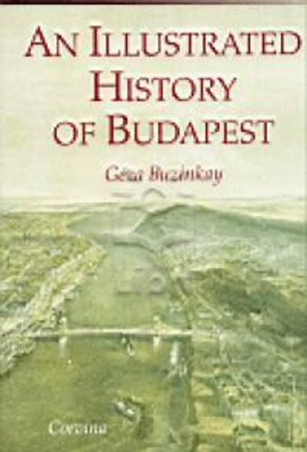 Buzinkay Gza - An illustrated history of Budapest