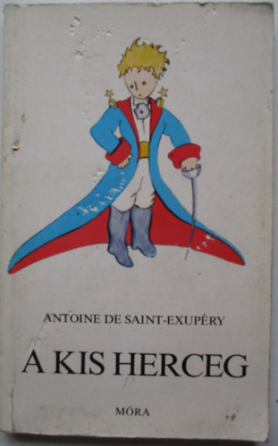 Antoine de Saint-Exupry - A kis herceg