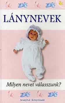 Plfy Gyula - Lnynevek-Milyen nevet vlasszunk?