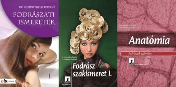 Dr. Dr. Szombathelyi Ptern, Dr. Szirmk Szilrdn  Dr. Szolnoky Erzsbet Szirmk Szilrdn  Dr. Szolnoky Erzsbet - 3 m fodrszoknak:  Fodrsz szakismeret I. + Fodrszati ismeretek 1. + Anatmia fodrszok szmra