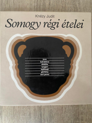 Szerk.: Aranyossy rpd, Graf.: Urai Erika Knzy Judit - Somogy rgi telei (Juva, Katrabca, Ddlle, Tungeri, Tejflsat, Grhny, Vert perec...) (Sajt kppel)