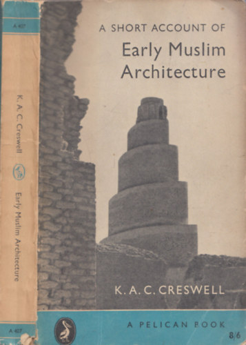 K. A. C. Creswell - A short account of early muslim architecture