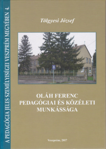 Tölgyesi József - Oláh Ferenc pedagógiai és közéleti munkássága