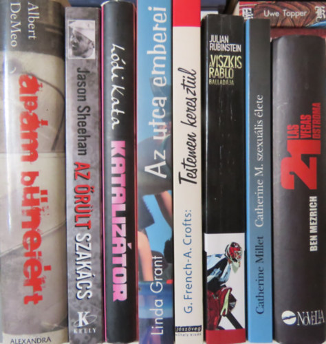 Catherine Millet, Julian Rubinstein, Gina French, Andrew Crofts, Linda Grant, L�di Kata, Jason Sheehan, Albert DeMeo Ben Mezrich - 8 k�tet "az �letb�l mer�tve": 21 - Las Vegas ostroma; Catherine M. szexu�lis �lete; A viszkis rabl� ballad�ja; Testemen kereszt�l; Az utca emberei; Kataliz�tor; Az �r�lt szak�cs; Ap�m b�nei�rt