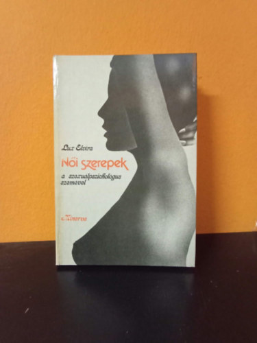 Dr. Lux Elvira (szerk.) - Női szerepek a szexuálpszichológus szemével (első kiadás)