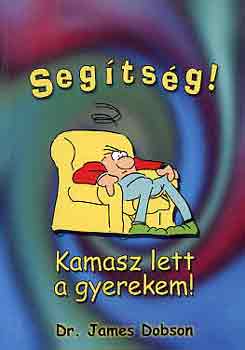 Dr. James Dobson - Segítség! Kamasz lett a gyerekem!