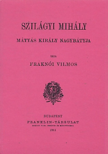 Fraknói Vilmos - Szilágyi Mihály, Mátyás király nagybátyja