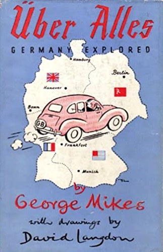 George Mikes - �ber alles - Germany explored