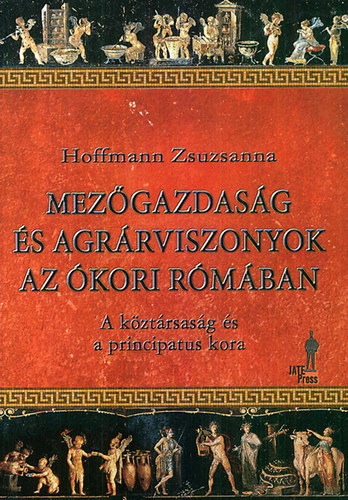 Hoffmann Zsuzsanna - Mezgazdasg s agrrviszonyok az kori Rmban