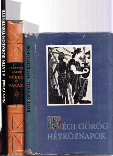 Devecseri G�bor Pierre Grimal - 3db.�kor: A latin irodalom t�rt�nete + M�hely �s var�zs (g�r�g-r�mai tanulm�nyok) + R�gi g�r�g h�tk�znapok