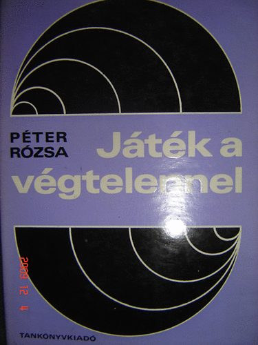 Pter Rzsa  Eld Istvnn - Jtk a vgtelennel MATEMATIKA KVLLLKNAK (250 fekete-fehr brval illusztrlva I-III. rsz