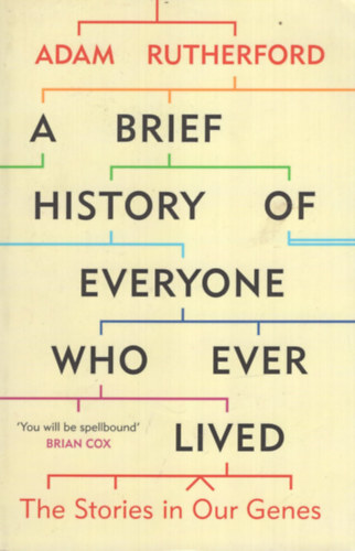 Adam Rutherford - A Brief History of Everyone Who Ever Lived: The Stories in Our Genes