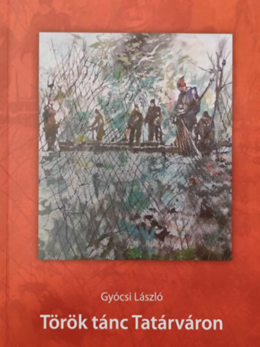 Gy�csi L�szl� - T�r�k t�nc Tat�rv�ron