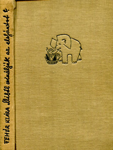 Fehér Klára - Miből csinálják az elefántot?