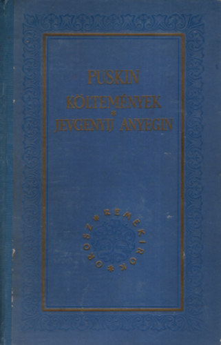 Alekszadr Szergejevics Puskin - Puskin Költemények - Jevgenyij Anyegin (Orosz Remekírók)