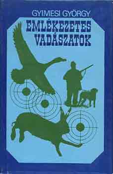 Gyimesi György - Emlékezetes vadászatok