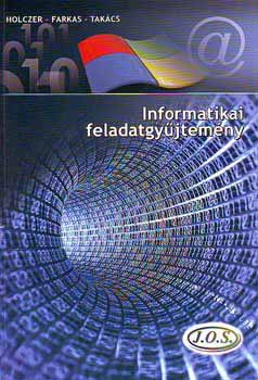 Tak�cs Attila, Holczer J�zsef Farkas Csaba - Informatikai feladatgy�jtem�ny