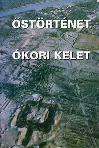 Hosszú Gyula-Segesdi Márta - Őstörténet-Ókori Kelet (Művelődéstörténeti tankönyv)