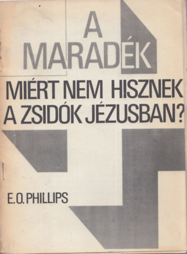 E.O.Phillips - A maradk - Mirt nem hisznek a zsidk Jzusban?