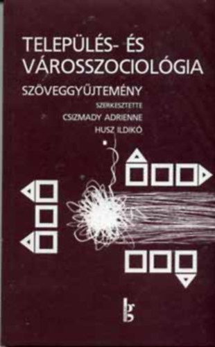 Csizmady A.-Husz I. - Telep�l�s- �s v�rosszociol�gia (sz�veggy�jtem�ny)