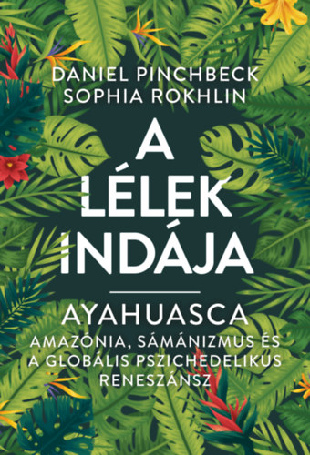 Sophia Rokhlin Daniel Pinchbeck - A L�lek Ind�ja - Ayahuasca