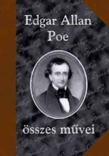 Edgar Allan Poe - Edgar Allan Poe �sszes m�vei I-II.