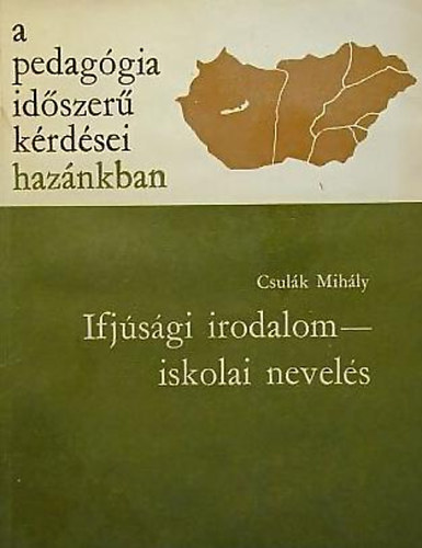 Csulák Mihály - Ifjúsági irodalom - Iskolai nevelés