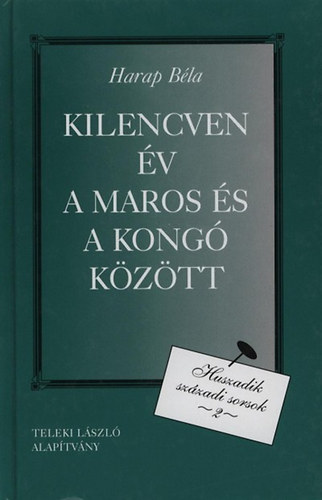Harap Béla - Kilencven év a Maros és a Kongó között