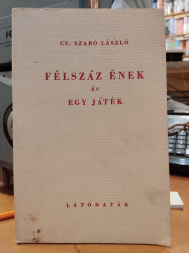 Cs. Szabó LÁszló - Félszáz ének és egy játék