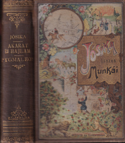Jósika Miklós - Akarat és hajlam I-II. + Pygmaleon I-II. egy kötetben (Jósika Miklós összes munkái)- Aufrecht és Goldschmied kötésben