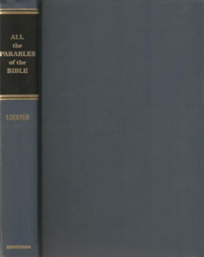 Dr. Herbert Lockyer - All the Parables of the Bible.