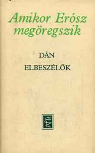 Klaus Rifbjerg Villy Sorensen Sven Holm Benny Andersen Karen Blixen Leif Panduro William Heinesen H. C. Branner Jorgen Nielsen Peter Ronild - Amikor Ersz megregszik    - Karen Blixen: A bvr - Jorgen Nielsen: Amikor Ersz megregszik