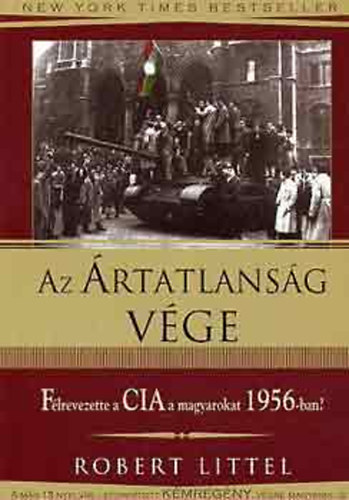 Robert Littel - Az rtatlansg vge  - Flrevezette a CIA a magyarokat 1956-ban?