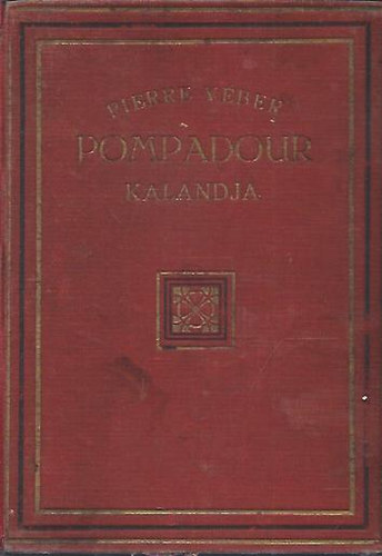 Pierre V�ber - Pompadour kalandja