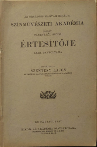 Szentesy Lajos  (szerk.) - Az Orszgos Magar Kirlyi Sznmvszeti akadmia 1926/27 Tanvrl szl rtestje LXIII. tanfolyama