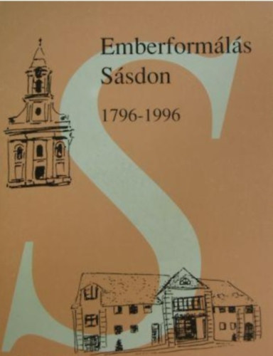 Fzes Mikls  (szerk.) - Emberformls Ssdon 1796-1996 (A ssdi plbnia s iskolakrzet trtnete)
